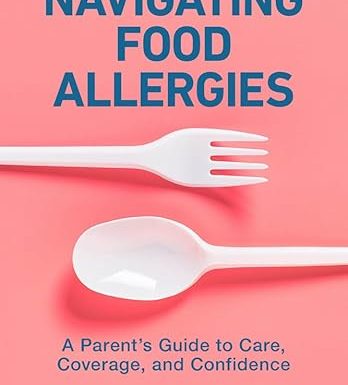 Navigating Food Allergies: A Parent's Guide to Care, Coverage, and Confidence