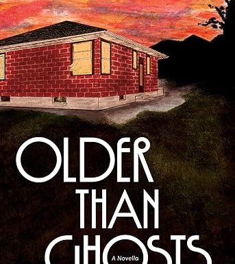 Older Than Ghosts: A Novella
