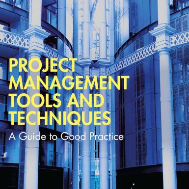 Project Management Tools and Techniques: A Guide to Good Practice