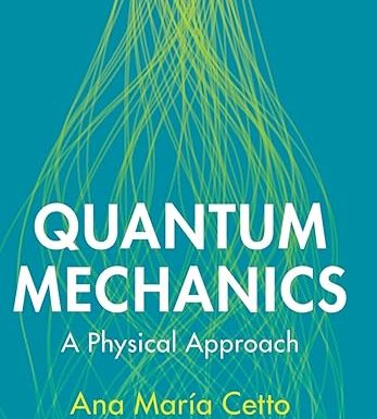 Quantum Mechanics: A Physical Approach