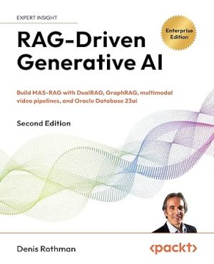 RAG-Driven Generative AI: Build MAS-RAG with DualRAG, GraphRAG, multimodal video pipelines, and Oracle Database 23ai