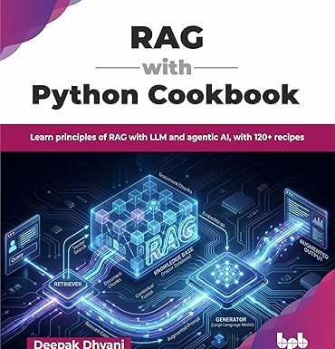 RAG with Python Cookbook: Learn principles of RAG with LLM and agentic AI, with 120+ recipes