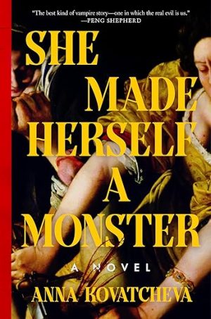 She Made Herself a Monster: A Novel
