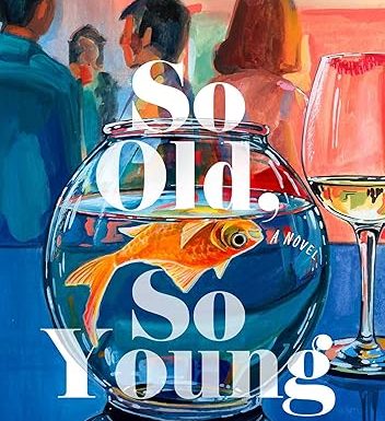 So Old, So Young: A Novel