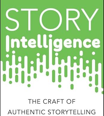 Story Intelligence: The Craft of Authentic Storytelling, Made Smarter with AI