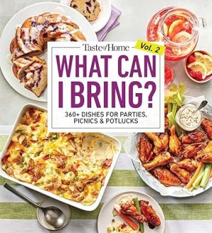 Taste of Home What Can I Bring? Vol. 2: 300 Plus Recipes for Potlucks Bake Sales and Gatherings (Taste of Home Entertaining & Potluck)
