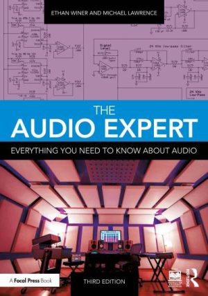 The Audio Expert; Everything You Need to Know About Audio; Third Edition