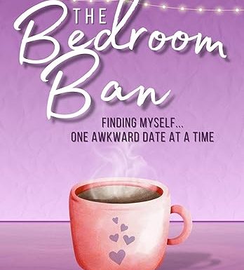 The Bedroom Ban: Finding Myself... One Awkward Date at a Time (Mind the Corbin Brothers Book 2)