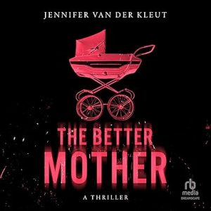 The Better Mother: A Thriller