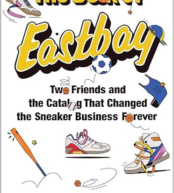 The Book of Eastbay: Two Friends and the Catalog That Changed the Sneaker Business Forever