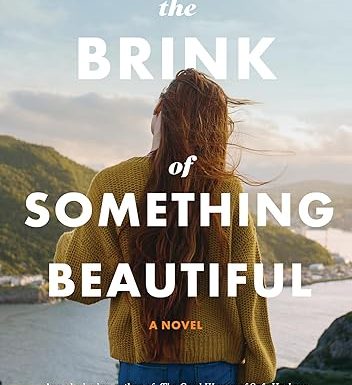 The Brink of Something Beautiful: A Novel