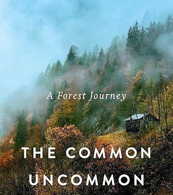 The Common Uncommon: A Forest Journey