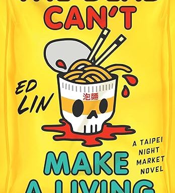 The Dead Can't Make a Living (A Taipei Night Market Novel)