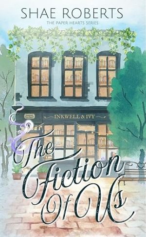 The Fiction of Us (The Paper Hearts Book 1)