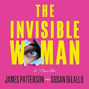 The Invisible Woman: A Thriller