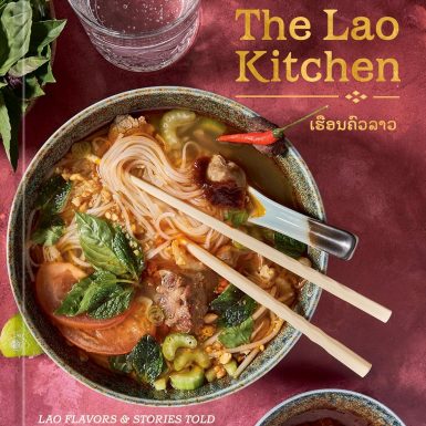 The Lao Kitchen: Lao Flavors and Stories Told Through Family Recipes