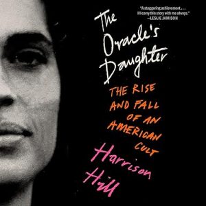 The Oracle's Daughter: The Rise and Fall of an American Cult