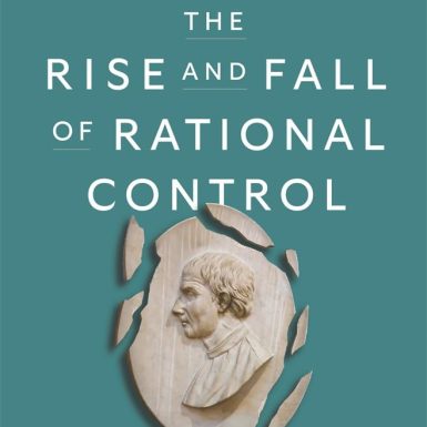 The Rise and Fall of Rational Control: The History of Modern Political Philosophy