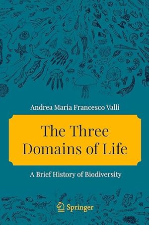 The Three Domains of Life: A Brief History of Biodiversity (Copernicus Books)