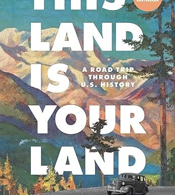 This Land is Your Land: A Road Trip Through U.S. History