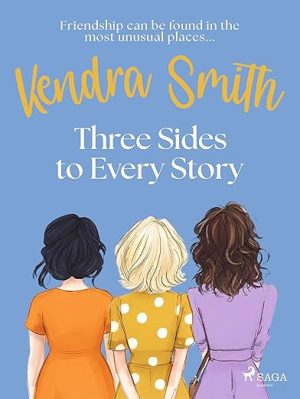 Three Sides to Every Story: an emotional, unputdownable story of friendship and second chances