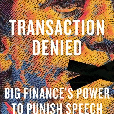 Transaction Denied: Big Finance's Power to Punish Speech