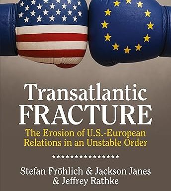 Transatlantic Fracture: The Erosion of U.S.-European Relations in an Unstable Order