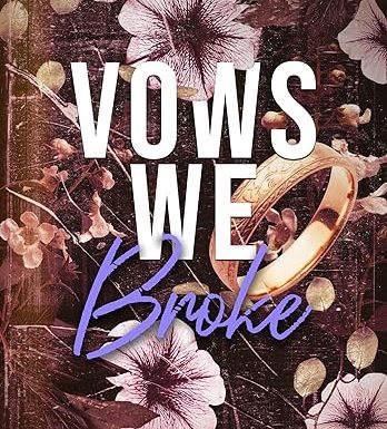 Vows We Broke: A Left-at-the-Altar, Second Chance Romance