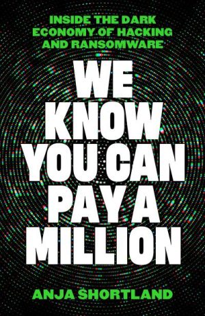 We Know You Can Pay a Million: Inside the Dark Economy of Hacking and Ransomware