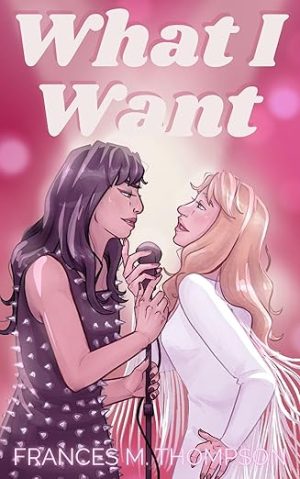 What I Want: A 1970s Sapphic Rockstar Rivals to (Secret) Lovers Romance