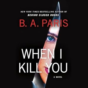 When I Kill You: A Novel