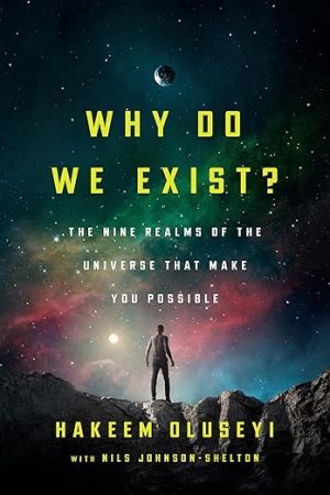 Why Do We Exist?: The Nine Realms of Universe that Make You Possible