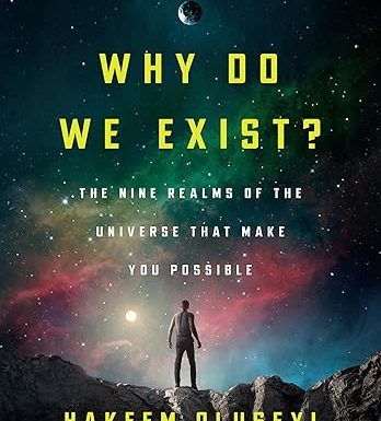 Why Do We Exist?: The Nine Realms of Universe that Make You Possible