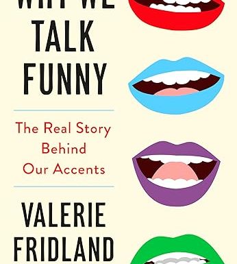 Why We Talk Funny: The Real Story Behind Our Accents