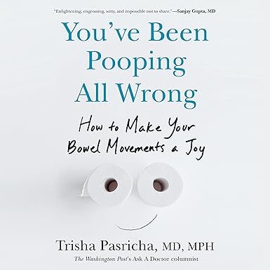 You've Been Pooping All Wrong: How to Make Your Bowel Movements a Joy