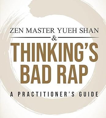 Zen Master Yueh Shan & Thinking's Bad Rap