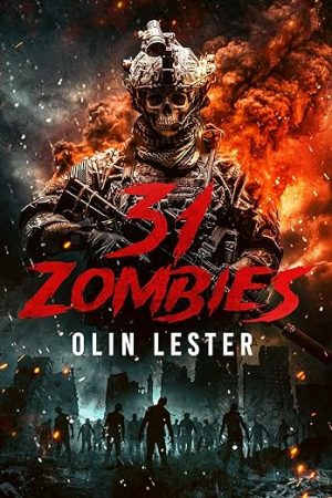 31 Zombies: A Military Zombie Apocalyptic Thriller
