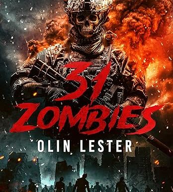 31 Zombies: A Military Zombie Apocalyptic Thriller