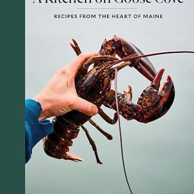 A Kitchen on Goose Cove: Recipes from the Heart of Maine