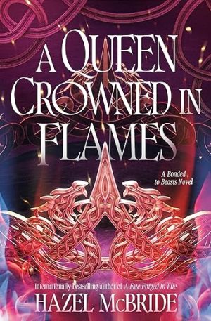 A Queen Crowned in Flames: A Bonded to Beasts Novel