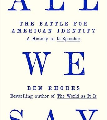 All We Say: The Battle for American Identity: A History in 15 Speeches
