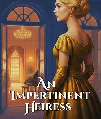 An Impertinent Heiress: An Historical Mystery (The Isabella Hartwell Society Mysteries Book 1)