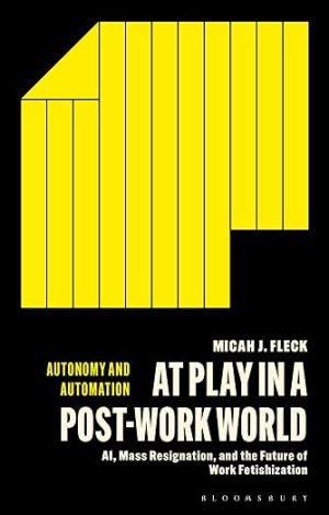 At Play in a Post-Work World