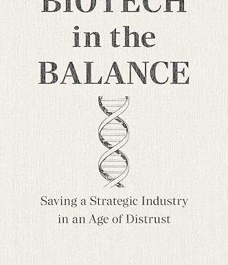 Biotech in the Balance: Saving a Strategic Industry in an Age of Distrust