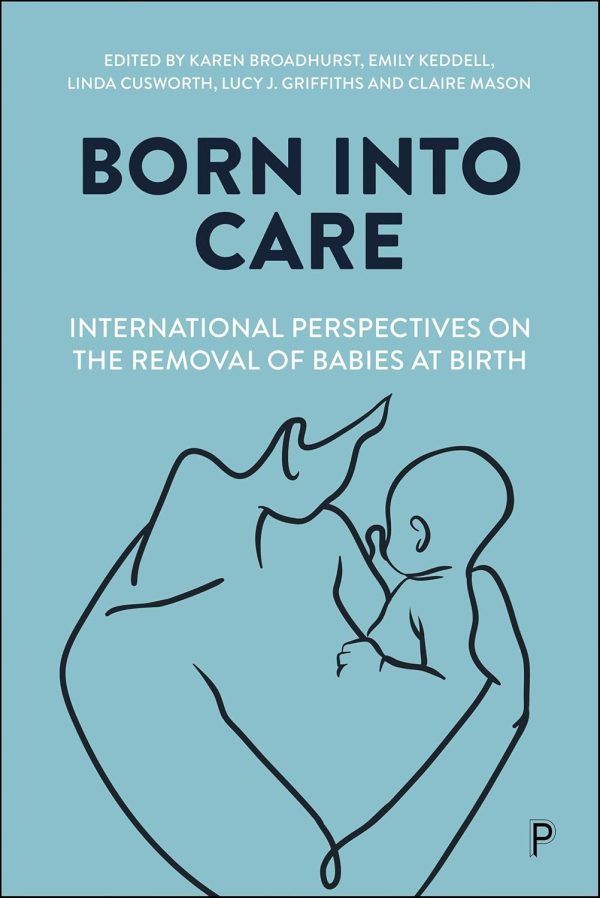 Born into Care: International Perspectives on the Removal of Babies at Birth