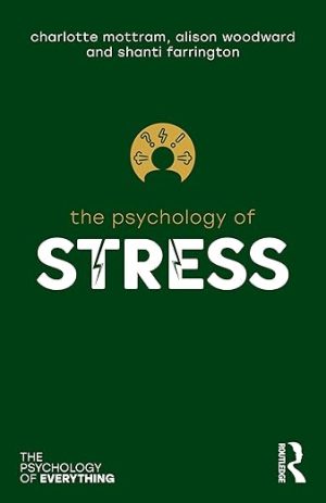 The Psychology of Stress (The Psychology of Everything)