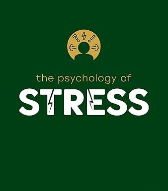 The Psychology of Stress (The Psychology of Everything)