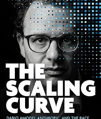 The Scaling Curve: Dario Amodei, Anthropic, and the Race to Build and Survive Superintelligence