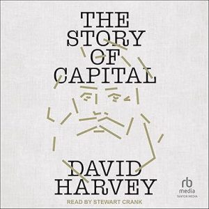 The Story of Capital: What Everyone Should Know About How Capital Works