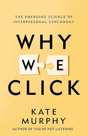 Why We Click: The Emerging Science of Interpersonal Synchrony